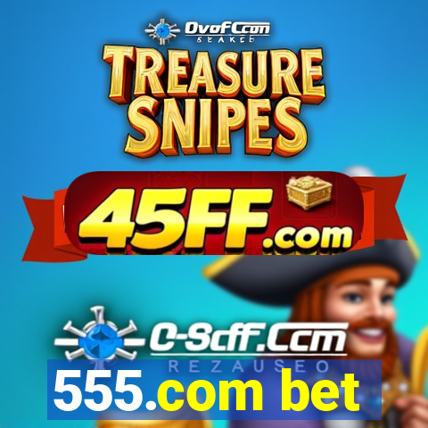 555.com bet
